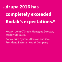 "drupa 2016 has completely exceeded Kodak's expectations."